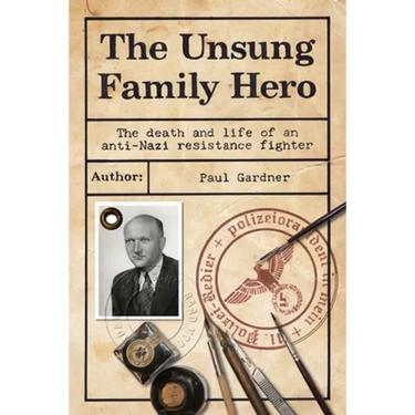 The Unsung Family Hero: The Death and Life of an Anti-Nazi Resistance Fighter