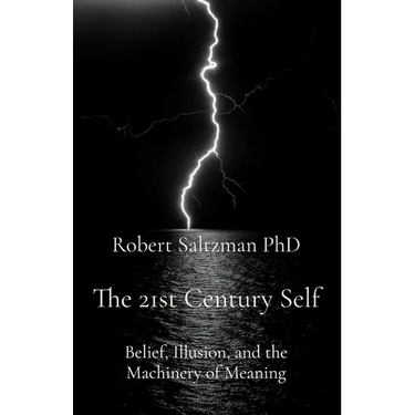 The 21st Century Self: Belief, Illusion, and the Machinery of Meaning