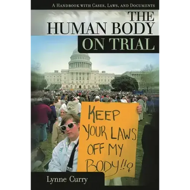 Human Body on Trial: A Handbook with Cases, Laws, and Documents