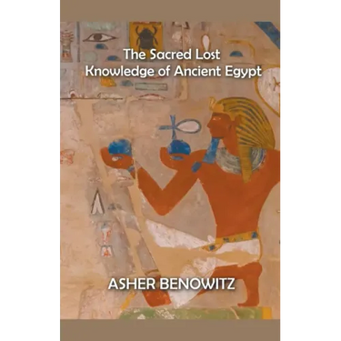 The Sacred Lost Knowledge of Ancient Egypt