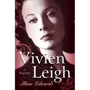 Vivien Leigh: A Biography