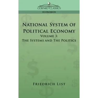 National System of Political Economy - Volume 3: The Systems and the Politics
