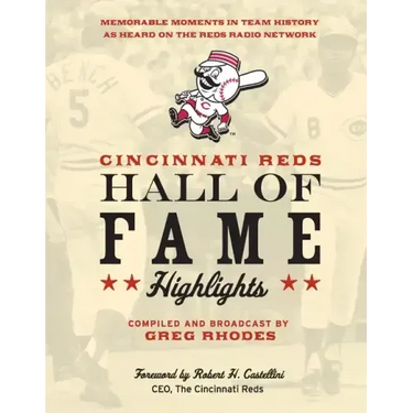 Cincinnati Reds Hall of Fame Highlights: Memorable Moments in Team History as Heard on the Reds Radio Network