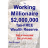 The Working Millionaire: $2,000,000 Tax-FREE Wealth Reserve Self-insure Self-fund