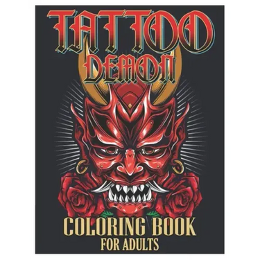 Tattoo Demon Coloring Book for Adults: Tattoo Adult Coloring Book, Beautiful and Awesome Tattoo Coloring Pages Such As Adult to Get Stress Relieving a