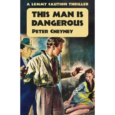 This Man is Dangerous: A Lemmy Caution Thriller