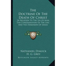 The Doctrine of the Death of Christ: In Relation to the Sin of Man, the Condemnation of the Law, and the Dominion of Satan