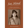 Jai Hind: The Story of Lt. Rama Khandwala of Netaji Subhas Bose Azad Hind Fauj