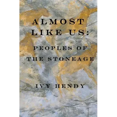Almost like Us: Peoples of the Stone Age