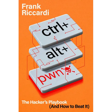 Ctrl+alt+pwn: The Hacker's Playbook (and How to Beat It)