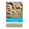 The Greatest Civilizations of the Americas: The History and Culture of the Maya, Aztec, and Inca