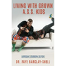 Living With Grown A.S.S. Kids (Arrogant, Stubborn, Selfish)