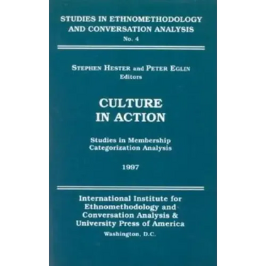 Culture in Action: Studies in Membership Categorization Analysis