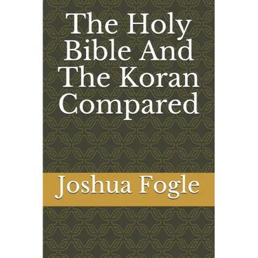 The Holy Bible And The Koran Compared