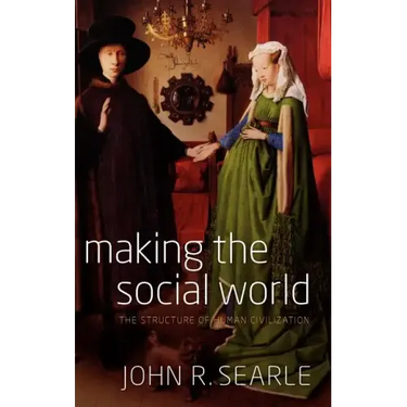 Making the Social World: The Structure of Human Civilization