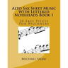 Alto Sax Sheet Music With Lettered Noteheads Book 1: 20 Easy Pieces For Beginners