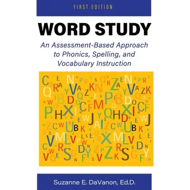 Word Study: An Assessment-Based Approach to Phonics, Spelling, and Vocabulary Instruction
