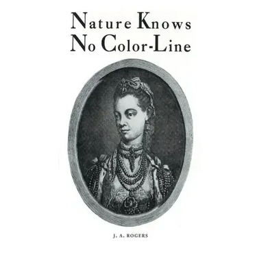 Nature Knows No Color-Line: Research into the Negro Ancestry in the White Race