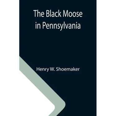 The Black Moose in Pennsylvania