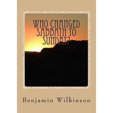 Who Changed Sabbath to Sunday?: The Church in the Wilderness