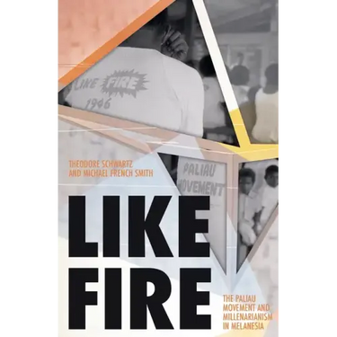 Like Fire: The Paliau Movement and Millenarianism in Melanesia