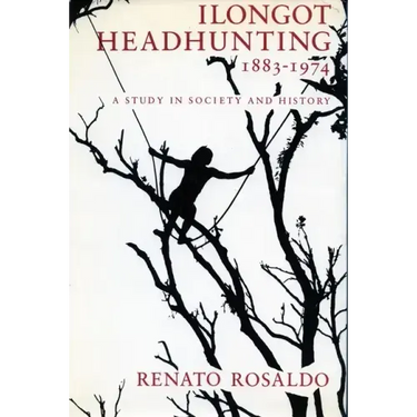 Ilongot Headhunting 1883-1974: A Study in Society and History