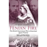 Fenian Fire: The British Government Plot to Assassinate Queen Victoria