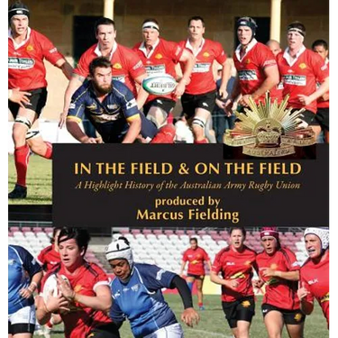 In the Field and On the Field: A Highlight History of the Australian Army Rugby Union