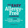 The Easy Allergy-Free Cookbook: 85 Recipes Without Gluten, Dairy, Tree Nuts, Peanuts, Eggs, Fish, Shellfish, Soy, or Wheat