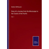 Diary of a Journey from the Mississippi to the Coasts of the Pacific: Vol. I