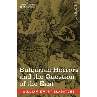 Bulgarian Horrors and the Question of the East