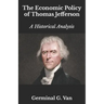 The Economic Policy of Thomas Jefferson: A Historical Analysis