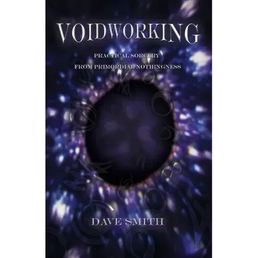 Voidworking: Practical Sorcery From Primordial Nothingness