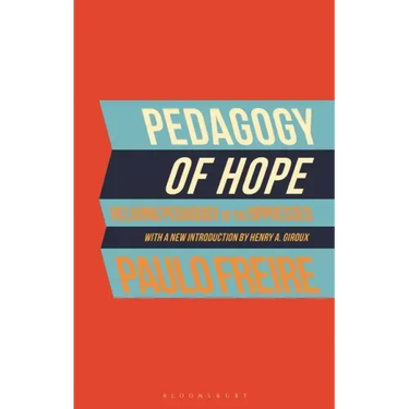Pedagogy of Hope: Reliving Pedagogy of the Oppressed