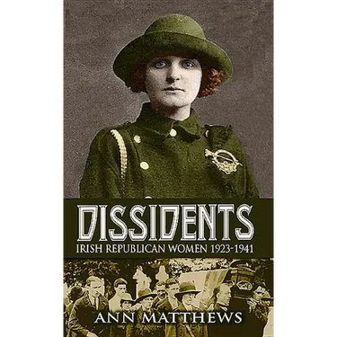 Dissidents: Irish Republican Women 1923-1941