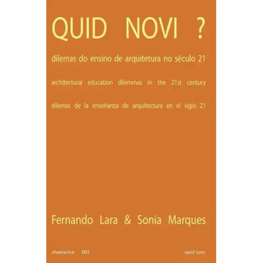 Quid Novi: Architectural Education Dilemmas in the 21st Century