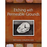 Etching with Permeable Grounds