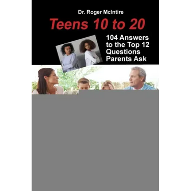 Teens 10 to 20: 104 Answers to the Top 12 Questions Parents Ask