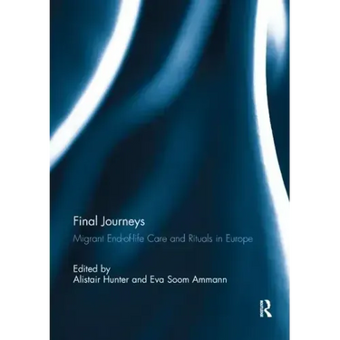 Final Journeys: Migrant End-of-life Care and Rituals in Europe