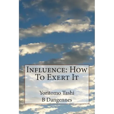 Influence: How To Exert It
