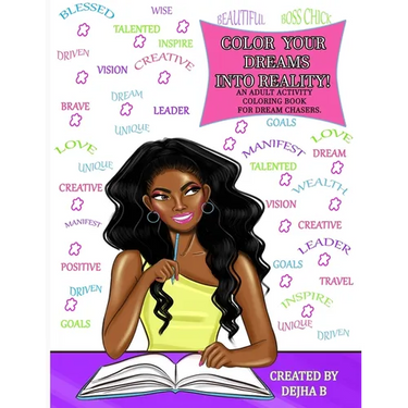 Color Your Dreams Into Reality: An Adult Coloring Activity Book For Dream Chasers