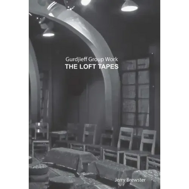 Gurdjieff Group Work the Loft Tapes