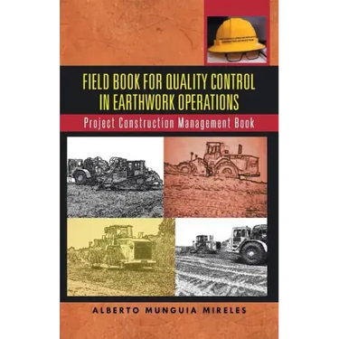 Field Book for Quality Control in Earthwork Operations: Project Construction Management Book