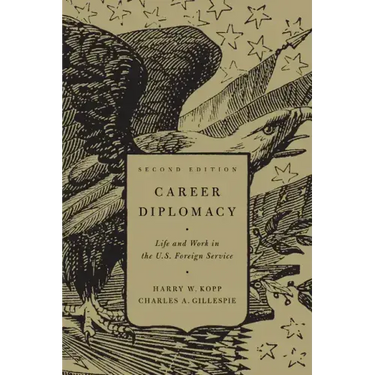 Career Diplomacy: Life and Work in the U.S. Foreign Service, Second Edition