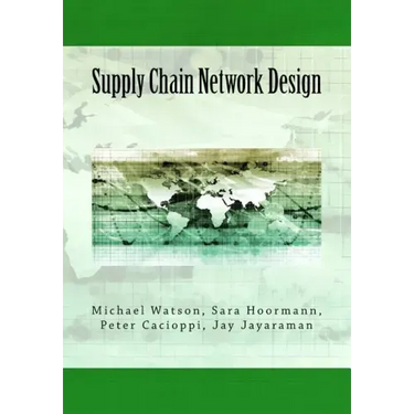 Supply Chain Network Design: Understanding the Optimization behind Supply Chain Design Projects