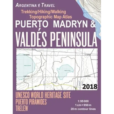 Puerto Madryn & Valdes Peninsula Trekking/Hiking/Walking Topographic Map Atlas UNESCO World Heritage Site Puerto Piramides Trelew Argentina Travel 1: