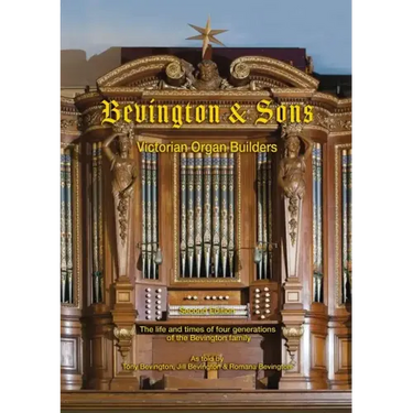 Bevington & Sons, Victorian Organ Builders: The life and times of four generations of the Bevington family