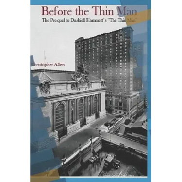 Before the Thin Man: The Prequel to Dashiell Hammett's "The Thin Man"