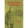 Reflections of a Rifleman: an East Londoner's experiences of the First World War: an East Londoner's experiences of the First World War