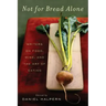 Not for Bread Alone: Writers on Food, Wine, and the Art of Eating